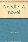 Needle A novel