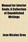 Manual for Interior Souls A Collection of Unpublished Writings