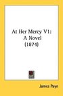 At Her Mercy V1 A Novel