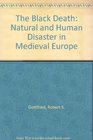 The Black Death Natural and Human Disaster in Medieval Europe