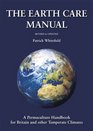 The Earth Care Manual A Permaculture Handbook for Britain and Other Temperate Climates