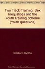 Two Track Training Sex Inequalities and the Youth Training Scheme