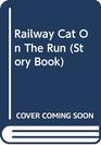 The Railway Cat on the Run