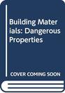 Building Materials Dangerous Properties of Products in Masterformat Divisions 7 and 9