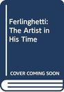 Ferlinghetti The Artist in His Time