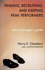Finding Hiring and Keeping Peak Performers Every Manager's Guide