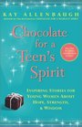 Chocolate for a Teen's Spirit  Inspiring Stories for Young Women About Hope Strength and Wisdom