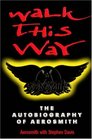Walk This Way Autobiography of Aerosmith