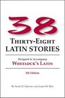 38 Latin Stories Designed to Accompany Frederic M Wheelock's Latin
