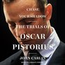 Chase Your Shadow The Trials of Oscar Pistorius