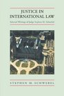 Justice in International Law Selected Writings