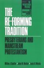 The ReForming Tradition Presbyterians and Mainstream Protestantism