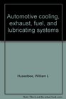 Automotive cooling exhaust fuel and lubricating systems