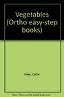 Ortho Easy-Step Books: Vegetables;How to grow the Best Vegetables