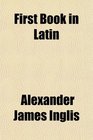 First Book in Latin