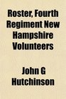 Roster Fourth Regiment New Hampshire Volunteers
