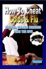 How To Cheat Colds And Flu