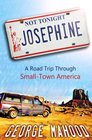 Not Tonight Josephine A Road Trip Through SmallTown America
