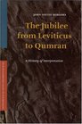 The Jubilee from Leviticus to Qumran