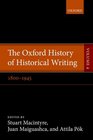 The Oxford History of Historical Writing Volume 4 18001945
