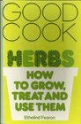 HERBS HOW TO GROW TREAT AND USE THEM