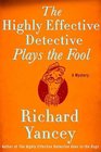 The Highly Effective Detective Plays the Fool