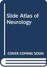 Slide Atlas of Neurology
