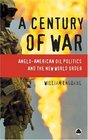 A Century Of War  AngloAmerican Oil Politics and the New World Order