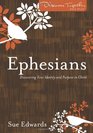 Ephesians Discovering Your Identity and Purpose in Christ