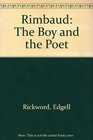 Rimbaud The Boy and the Poet