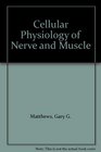 Cellular Physiology of Nerve and Muscle