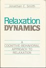 Relaxation Dynamics: A Cognitive-Behavioral Approach to Relaxation