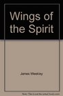 Wings of the Spirit Contemporary worship resources for special themes and occasions