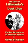 The Case of Lithuania's Lost Lion: Further Cases of Sherlock Holmes (Volume 1)