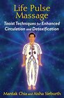 Life Pulse Massage Taoist Techniques for Enhanced Circulation and Detoxification