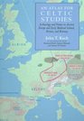 An Atlas for Celtic Studies Archaeology and Names in Ancient Europe and Early Medieval Britain and Brittany
