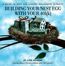 Building Your Nest Egg With Your 401(K): A Guide to Help You Achieve Retirement Security