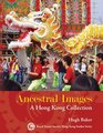 Ancestral Images A Hong Kong Collection