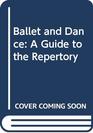 Ballet and Dance A Guide to the Repertory