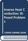 Inverse Heat Conduction IllPosed Problems