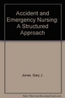 Accident and Emergency Nursing a Structured Approach