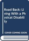 Road Back Living With a Physical Disability