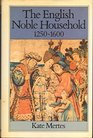 The English Noble Household 12501600 Good Governance and Politic Rule