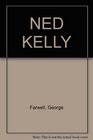 Ned Kelly The life  adventures of Australia's notorious bushranger
