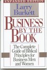 Business by the Book The Complete Guide of Biblical Principles for Business Men and Women