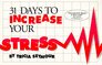 31 Days to Increase Your Stress