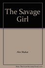 The Savage Girl