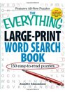 The Everything LargePrint Word Search Book 150 easytoread puzzles
