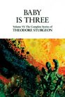 Baby Is Three (The Complete Stories of Theodore Sturgeon, Book 6)