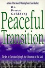 Peaceful Transition: The Art of Conscious Dying  the Liberation of the Soul